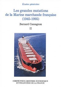 Les grandes mutations de la Marine marchande française (1945-1995) : Tome 2