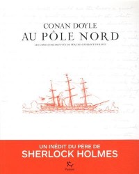 Au pôle Nord : Les carnets retrouvés du père de Sherlock Holmes