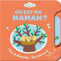 Où est ma maman ? Tire et découvre... les animaux