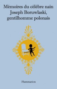 Mémoires du célèbre nain Joseph Boruwlaski, gentilhomme polonais