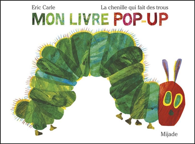 La chenille qui fait des trous : Mon livre pop-up