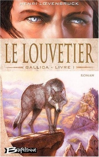 Gallica, Tome 1 : Le Louvetier