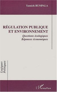 Régulation publique et environnement. : Questions écologiques Réponses économiques