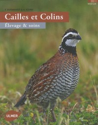 Cailles et colins. Elevage et soins