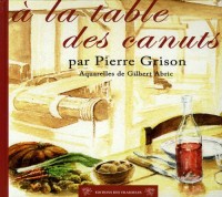 A la table des canuts : Cuisine Lyonnaise d'hier et d'aujourd'hui