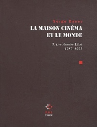 La Maison cinéma et le monde (Tome 3-Les années «Libé» (1986-1991))