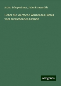 Ueber die vierfache Wurzel des Satzes vom zureichenden Grunde