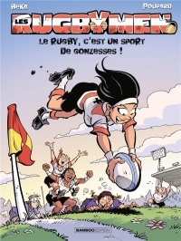 Les Rugbymen - tome 18 - Le rugby, c'est un sport de gonzesses !