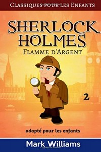 Sherlock Holmes adapté pour les enfants : Flamme d'Argent: Large Print Edition
