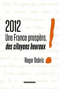 2012, une France Prospere, des Citoyens Heureux !