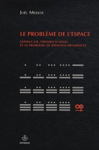 Le problème de l'espace: Sophus Lie, Friedrich Engel et le problème de Riemann-Hemholtz