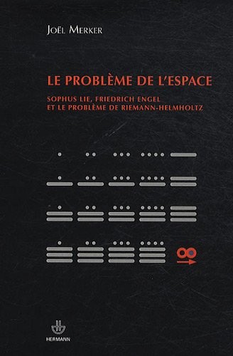 Le problème de l'espace: Sophus Lie, Friedrich Engel et le problème de Riemann-Hemholtz