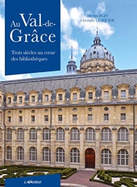 Au Val-de-Grâce: Trois siècles au coeur des bibliothèques