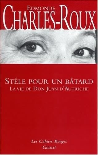 Stèle pour un bâtard : La vie de don Juan d'Autriche