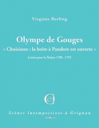 Olympe de Gouges : « Choisissez : la boîte à Pandore est ouverte » Lettres pour la Nation 1788 - 1793