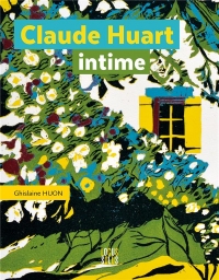 Claude Huart intime. Le trait et la couleur: Le trait et la couleur