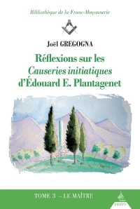 Reflexions Sur les Causeries Initiatiques d'Edouard Plantagenet - Vol03