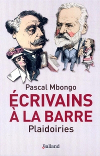 Ecrivains à la barre: Plaidoiries