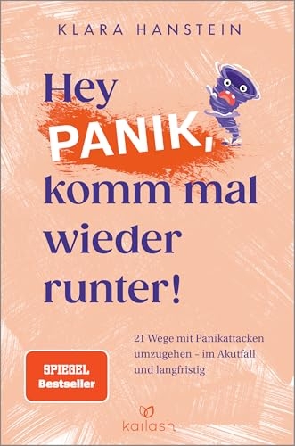 Hey Panik, komm mal wieder runter!: 21 Wege mit Panikattacken umzugehen - im Akutfall und langfristig - Spiegel-Bestseller