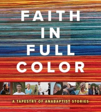 Faith in Full Color: A Tapestry of Anabaptist Stories