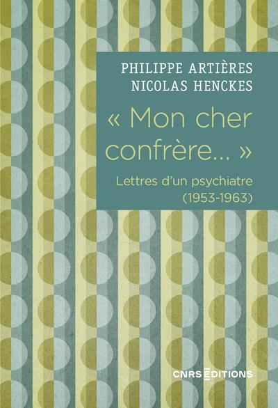  Mon cher confrère... . Lettres d'un psychiatre (1953-1963)