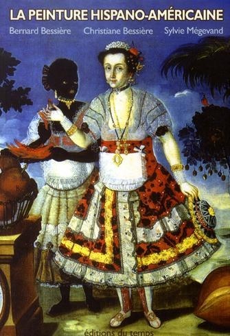 La peinture hispano-américaine : Histoire et méthodologie par l'analyse de tableaux du XVIe siècle au XXIe siècle