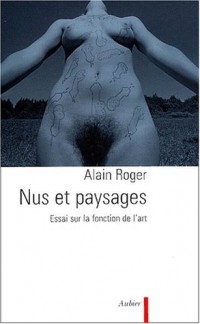 Nus et paysages. Essai sur la fonction de l'art