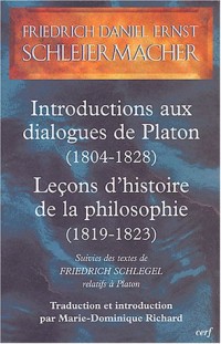 Introductions aux dialogues de Platon (1804-1828) Leçons d'histoire de la philosophie (1819-1823) : Suivies des textes de Friedrich Schlegel relatifs à Platon