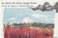 La terre du long nuage blanc : Carnet de voyage en Nouvelle-Zélande