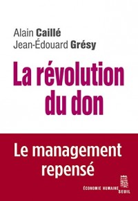 La Révolution du don. Le management repensé à la lumière de l'anthropologie