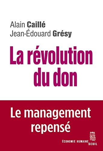 La Révolution du don. Le management repensé à la lumière de l'anthropologie