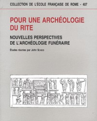 Pour une archéologie du rite : nouvelles perspectives de l'archélogie funéraire