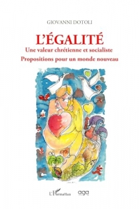 L'égalité: Une valeur chrétienne et socialiste Propositions pour un monde nouveau