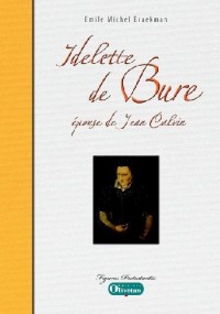 Idelette de Bure, Epouse de Jean Calvin