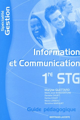 Information et Communication 1e STG, spécialité Gestion : Guide pédagogique