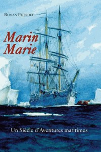 Marin Marie : Un siècle d'aventures maritimes (1901-1987)