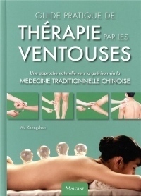 Guide pratique de thérapie par les ventouses : Une approche naturelle vers la guérison via la médecine traditionelle chinoise