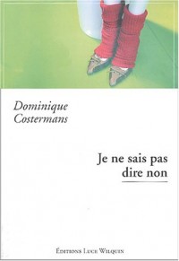 Je ne sais pas dire non