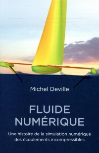 Fluides numériques: Une histoire de la simulation numérique des écoulements incompressibles