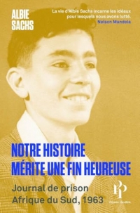 Notre histoire mérite une fin heureuse - Journal de prison, Afrique du Sud, 1963