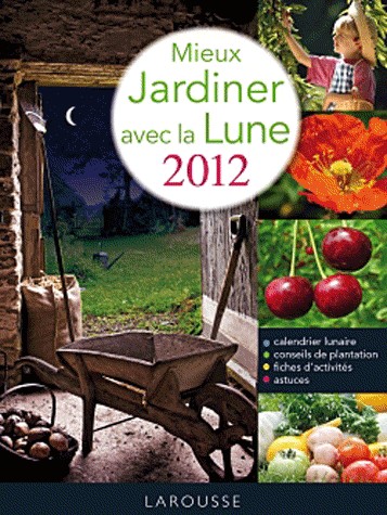 Mieux jardiner avec la lune 2012