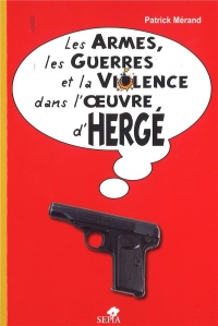 Les armes, les armées et la violence dans l'oeuvre d'Hergé