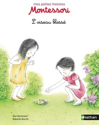 L'oiseau blessé - Petite histoire pédagogie Montessori - Dès 3 ans (ALB MONTESSORI t. 6)