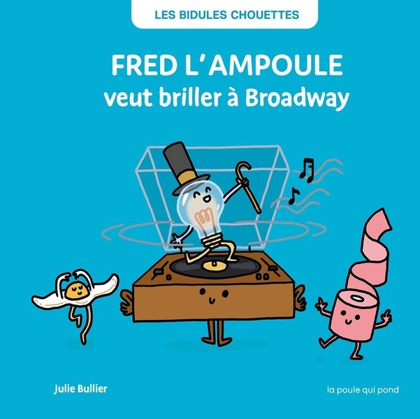 LES BIDULES CHOUETTES - FRED L'AMPOULE VEUT BRILLER À BROADWAY