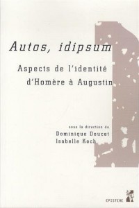 Autos, idipsum : Aspects de l'identité d'Homère à Augustin