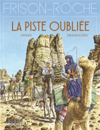 La Piste oubliée: d'après l'oeuvre de Roger Frison-Roche