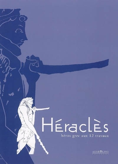 Héraclès : Héros grec aux 12 travaux