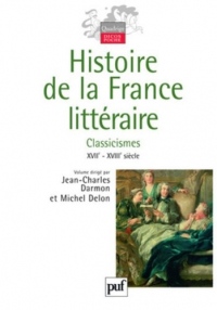 Histoire de la France littéraire : Tome 2, Classicismes XVIIe-XVIIIe siècle