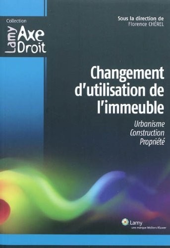 Changement d'utilisation de l'immeuble: Urbanisme. Construction. Propriété.