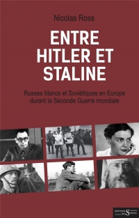 Entre Hitler et Staline - Russes Blancs et Sovietiques en Eu